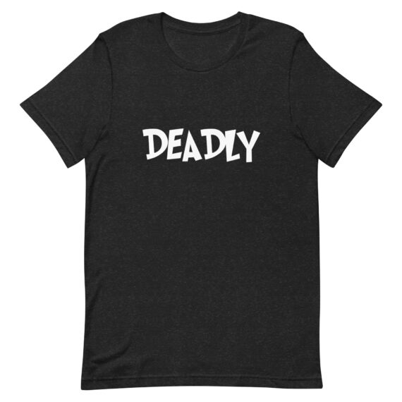 Deadly - NL Saying - T-Shirt