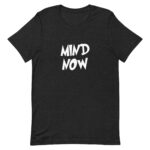 Mind Now - NL Saying - T-Shirt
